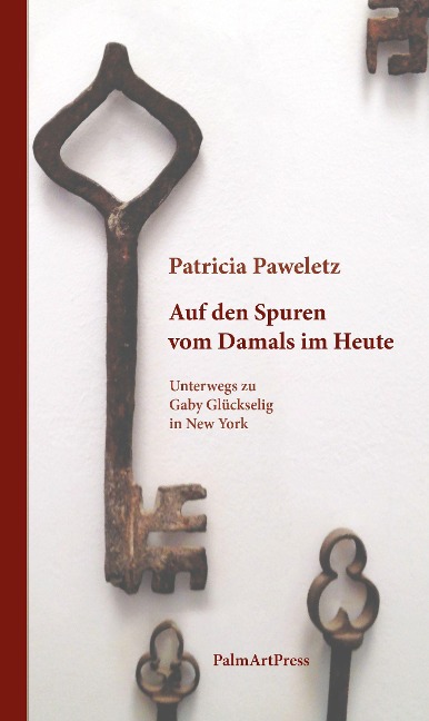 Auf den Spuren vom Damals im Heute - Patricia Paweletz