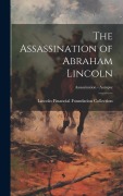 Cover-Bild zum Titel 'The Assassination of Abraham Lincoln; Assassination - Autopsy' von ''