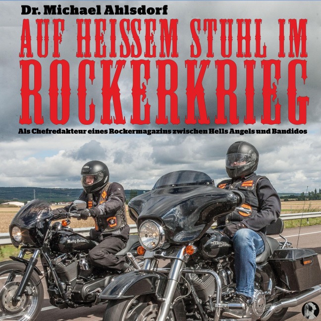 Auf heißem Stuhl im Rockerkrieg - Michael Ahlsdorf
