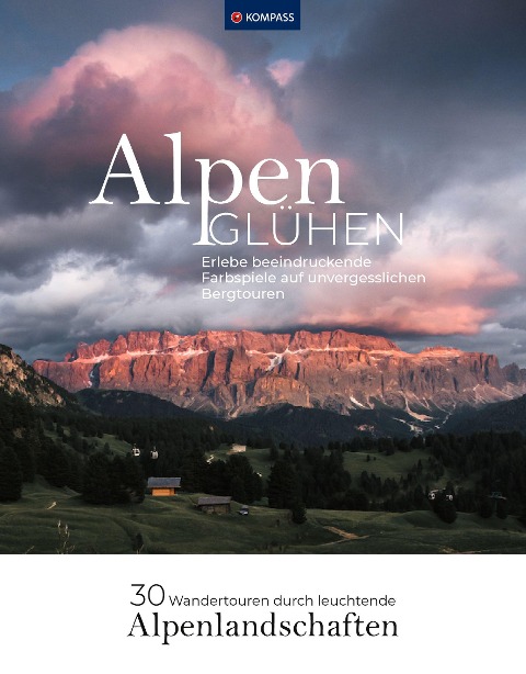 Alpenglühen - 30 Wandertouren durch leuchtende Alpenlandschaften - Maria Strobl