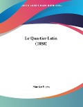 Le Quartier Latin (1888) - Maurice Barres
