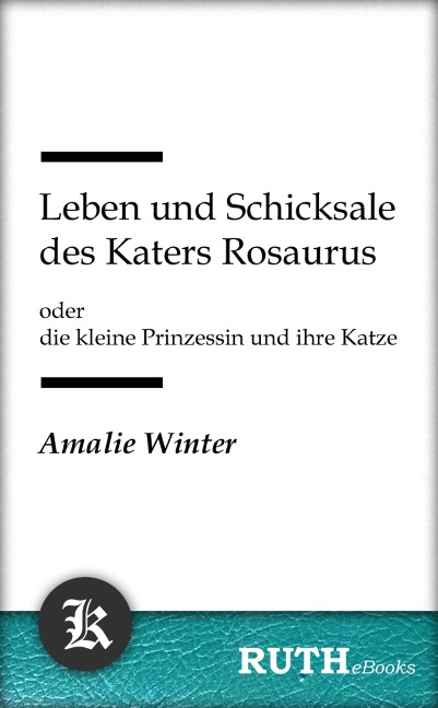 Leben und Schicksale des Katers Rosaurus - Amalie Winter