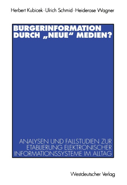 Bürgerinformation durch "neue" Medien? - Herbert Kubicek, Heiderose Wagner, Ulrich Schmid