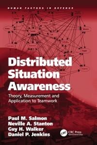 Distributed Situation Awareness - Paul M. Salmon, Neville A. Stanton, Daniel P. Jenkins