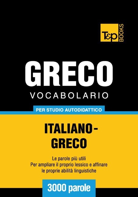 Vocabolario Italiano-Greco per studio autodidattico - 3000 parole - Andrey Taranov