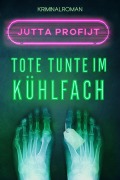 Cover-Bild zum Titel 'Tote Tunte im Kühlfach' von 'Jutta Profijt'