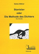 Cover-Bild zum Titel 'Stanislav oder Die Methode des Dichters' von 'Stefan Bittner'