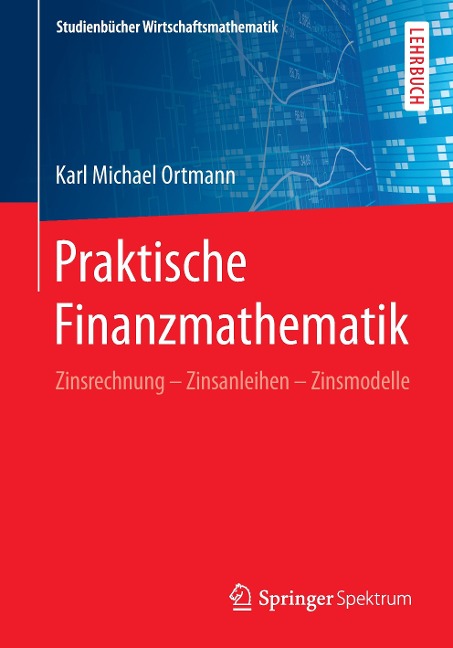 Praktische Finanzmathematik - Karl Michael Ortmann