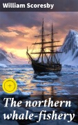 Cover-Bild zum Titel 'The northern whale-fishery' von 'William Scoresby'