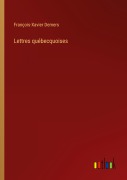 Cover-Bild zum Titel 'Lettres québecquoises' von 'François-Xavier Demers'