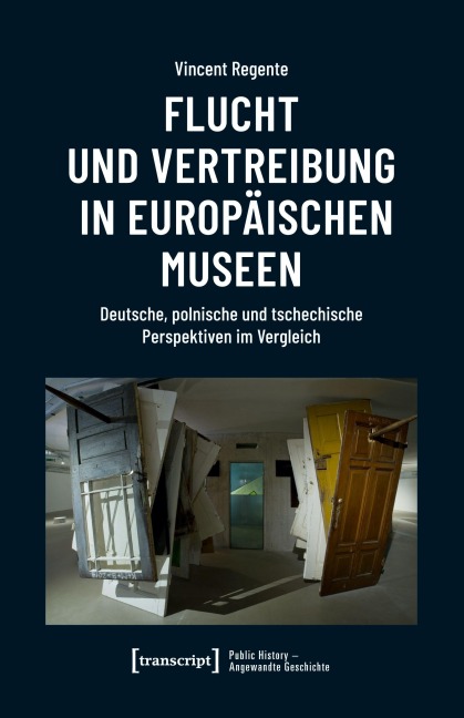 Flucht und Vertreibung in europäischen Museen - Vincent Regente