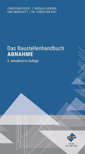 Das Baustellenhandbuch Abnahme - Christian Fichtl, Uwe Morchutt, Christian Voit, Svenja Loderer