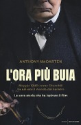 Cover-Bild zum Titel 'L' ora più buia. Maggio 1940: come Churchill ha salvato il mondo dal baratro' von 'Anthony McCarten'