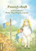 Cover-Bild zum Titel 'Freundschaft oder weil Einhörner keine Regenbögen pupsen' von 'Sabine Niedermayr'