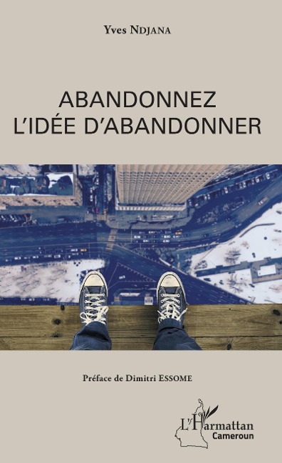 Abandonnez l'idée d'abandonner - Ndjana Yves Ndjana
