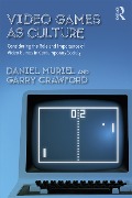 Cover-Bild zum Titel 'Video Games as Culture' von 'Daniel Muriel, Garry Crawford'