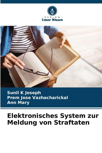 Elektronisches System zur Meldung von Straftaten - Sunil K Joseph, Prem Jose Vazhacharickal, Ann Mary