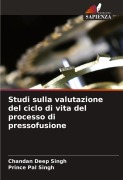 Cover-Bild zum Titel 'Studi sulla valutazione del ciclo di vita del processo di pressofusione' von 'Chandan Deep Singh, Prince Pal Singh'
