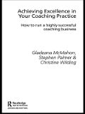 Cover-Bild zum Titel 'Achieving Excellence in Your Coaching Practice' von 'Gladeana Mcmahon, Christine Wilding, Stephen Palmer'