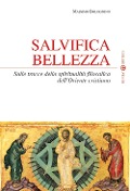 Cover-Bild zum Titel 'Salvifica bellezza. Sulle tracce della spiritualità filocalica dell'Oriente cristiano' von 'Massimo Bolognino'
