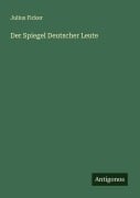 Cover-Bild zum Titel 'Der Spiegel Deutscher Leute' von 'Julius Ficker'