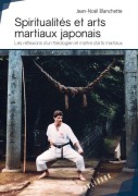 Cover-Bild zum Titel 'Spiritualités et arts martiaux japonais' von 'Jean-Noël Blanchette'