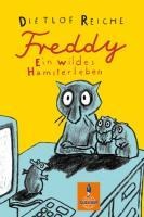 Freddy. Ein wildes Hamsterleben - Dietlof Reiche