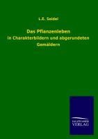 Das Pflanzenleben - L. E. Seidel