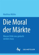 Cover-Bild zum Titel 'Die Moral der Märkte' von 'Matthias Wühle'