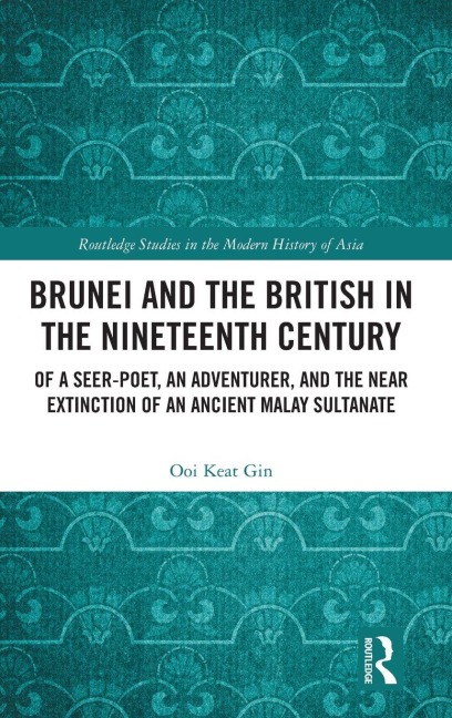 Brunei and the British in the Nineteenth Century - Ooi Keat Gin