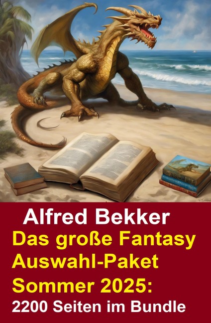 Das große Fantasy Auswahl-Paket Sommer 2025: 2200 Seiten im Bundle - Alfred Bekker