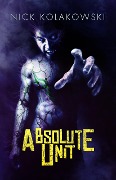 Cover-Bild zum Titel 'Absolute Unit' von 'Nick Kolakowski'