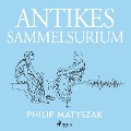 Cover-Bild zum Titel 'Antikes Sammelsurium' von 'Philip Matyszak'