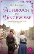 Aufbruch ins Ungewisse | Die historische Familiensaga im 20. Jahrhundert - Elisa Rimpach