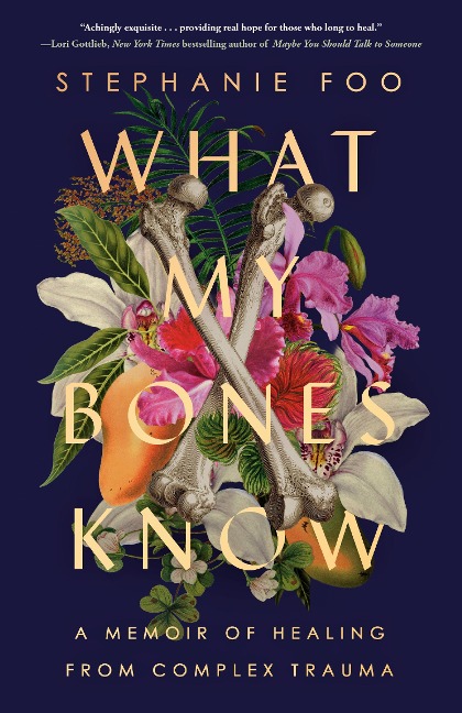 What My Bones Know - Stephanie Foo
