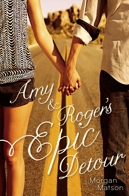 Amy & Roger's Epic Detour - Morgan Matson