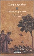 Altissima povertà. Regole monastiche e forma di vita. Homo sacer - Giorgio Agamben