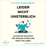 Leider nicht unsterblich - Oliver Burkeman