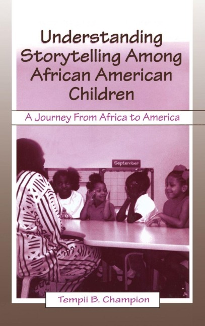 Understanding Storytelling Among African American Children - Tempii B. Champion
