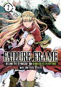 Failure Frame: I Became the Strongest and Annihilated Everything with Low-Level Spells (Manga) Vol. 2 - Kaoru Shinozaki