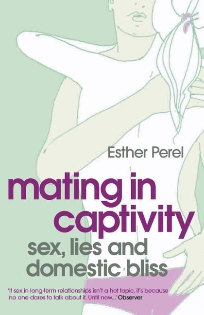 Mating in Captivity - Esther Perel