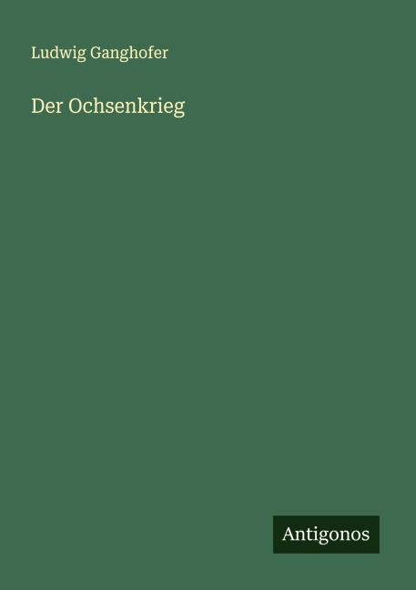 Der Ochsenkrieg - Ludwig Ganghofer