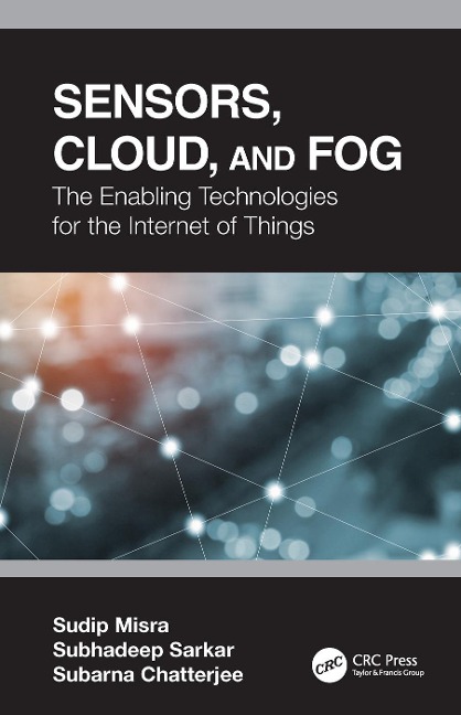 Sensors, Cloud, and Fog - Sudip Misra, Subhadeep Sarkar, Subarna Chatterjee