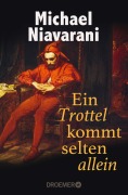 Cover-Bild zum Titel 'Ein Trottel kommt selten allein' von 'Michael Niavarani'