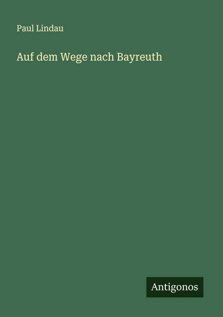 Auf dem Wege nach Bayreuth - Paul Lindau