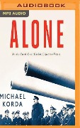 Alone: Britain, Churchill, and Dunkirk: Defeat Into Victory - Michael Korda