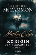 Cover-Bild zum Titel 'MATTHEW CORBETT und die Königin der Verdammten (Band 1)' von 'Robert McCammon'