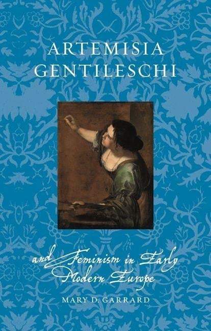 Artemisia Gentileschi and Feminism in Early Modern Europe - Rebecca Simon
