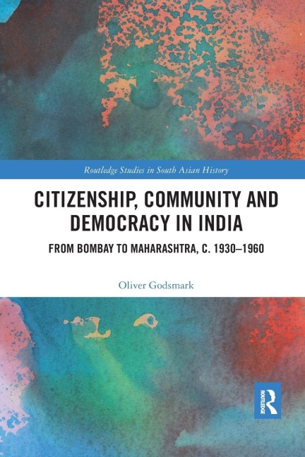 Citizenship, Community and Democracy in India - Oliver Godsmark