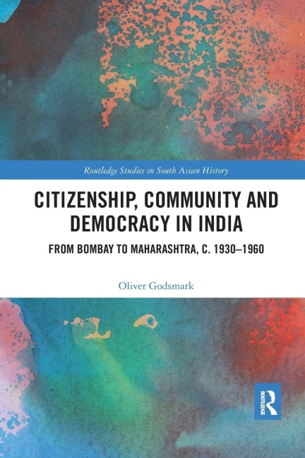 Citizenship, Community and Democracy in India - Oliver Godsmark